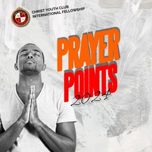 Christ Youth Club 2024 Prayer Points